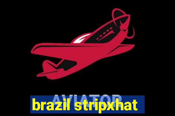 brazil stripxhat